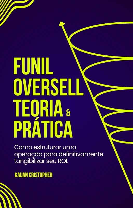 FUNIL OVERSELL TEORIA E PRÁTICA - KAUAN CRISTOPHER